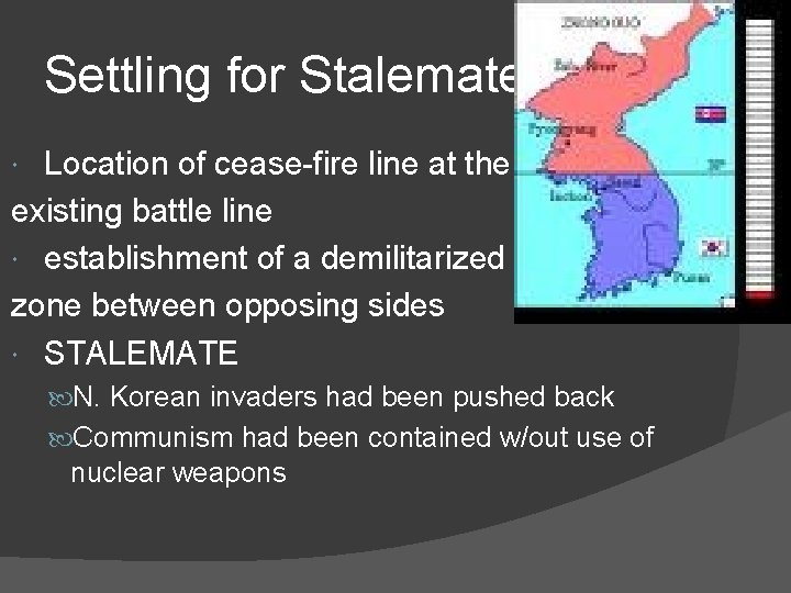 Settling for Stalemate Location of cease-fire line at the existing battle line establishment of