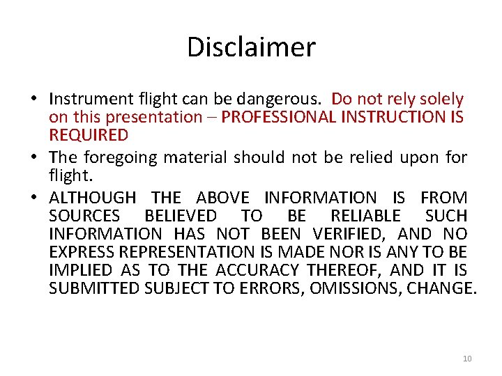 Disclaimer • Instrument flight can be dangerous. Do not rely solely on this presentation