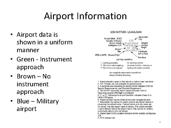 Airport Information • Airport data is shown in a uniform manner • Green -