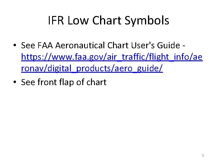 IFR Low Chart Symbols • See FAA Aeronautical Chart User's Guide https: //www. faa.