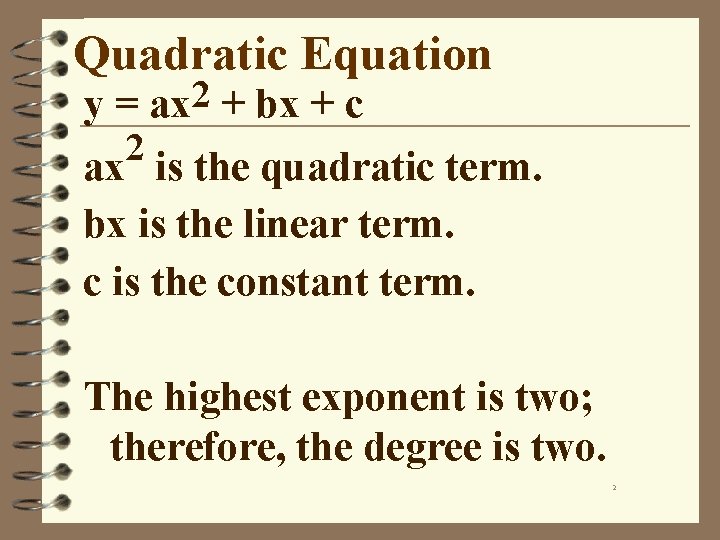 Quadratic Equation y = ax 2 + bx + c 2 ax is the