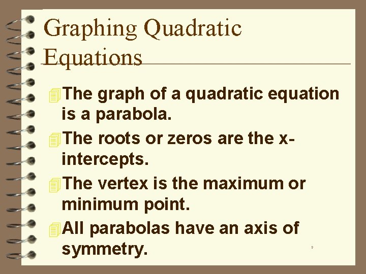 Graphing Quadratic Equations 4 The graph of a quadratic equation is a parabola. 4