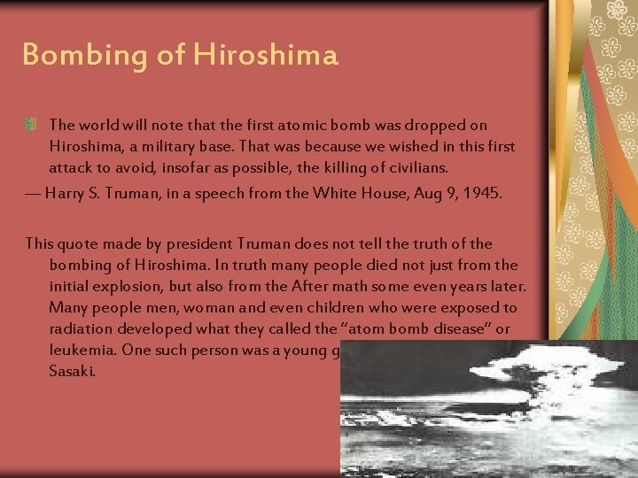 Bombing of Hiroshima The world will note that the first atomic bomb was dropped Bombing of Hiroshima The world will note that the first atomic bomb was dropped