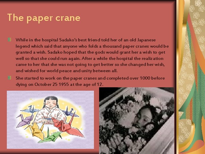 The paper crane While in the hospital Sadako's best friend told her of an The paper crane While in the hospital Sadako's best friend told her of an