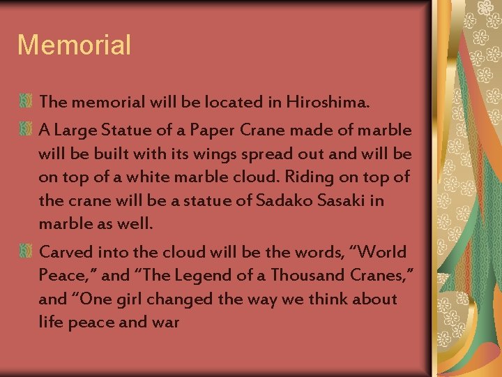 Memorial The memorial will be located in Hiroshima. A Large Statue of a Paper Memorial The memorial will be located in Hiroshima. A Large Statue of a Paper