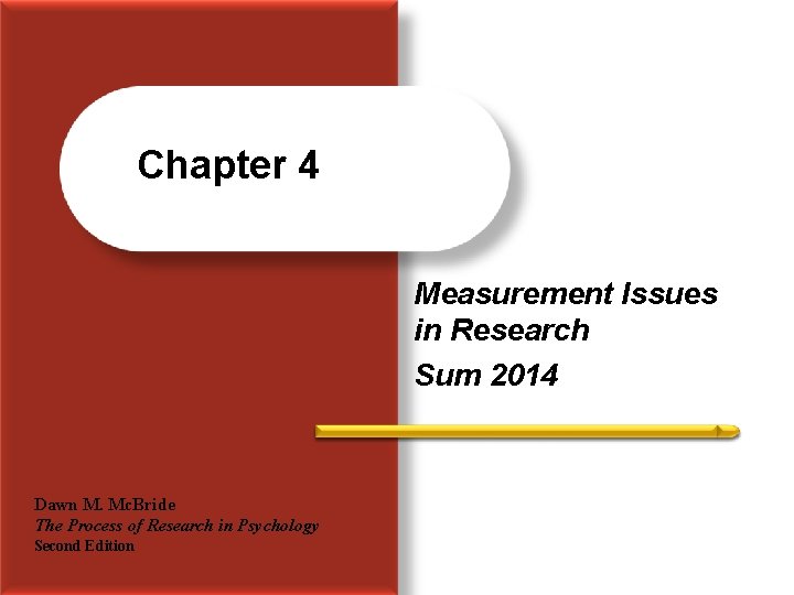Chapter 4 Measurement Issues in Research Sum 2014 Dawn M. Mc. Bride The Process