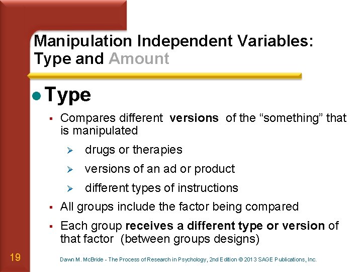 Manipulation Independent Variables: Type and Amount l Type § 19 Compares different versions of