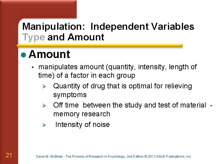 Manipulation: Independent Variables Type and Amount l Amount § 21 manipulates amount (quantity, intensity,