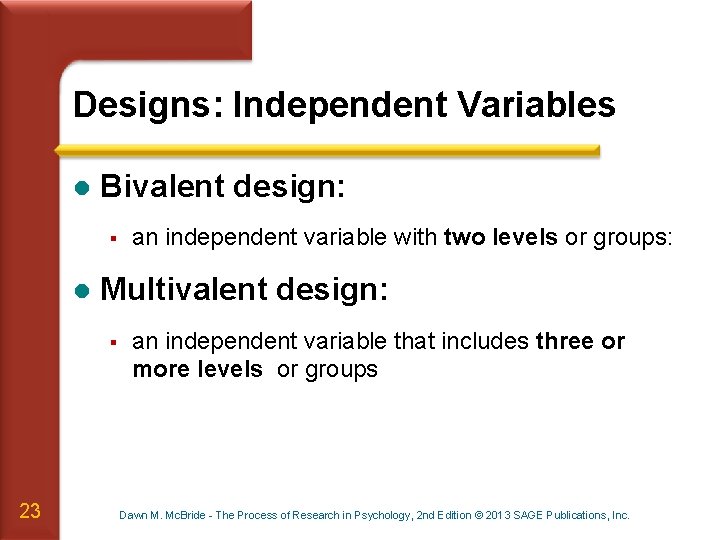 Designs: Independent Variables l Bivalent design: § l Multivalent design: § 23 an independent