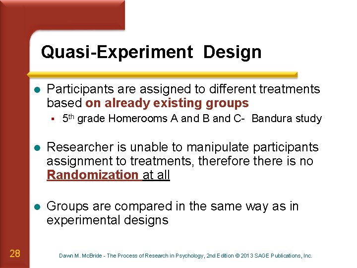 Quasi-Experiment Design l Participants are assigned to different treatments based on already existing groups