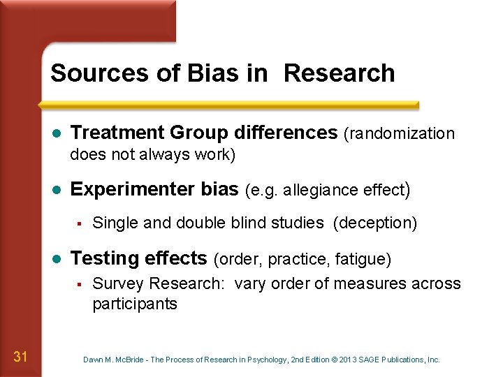 Sources of Bias in Research l Treatment Group differences (randomization does not always work)