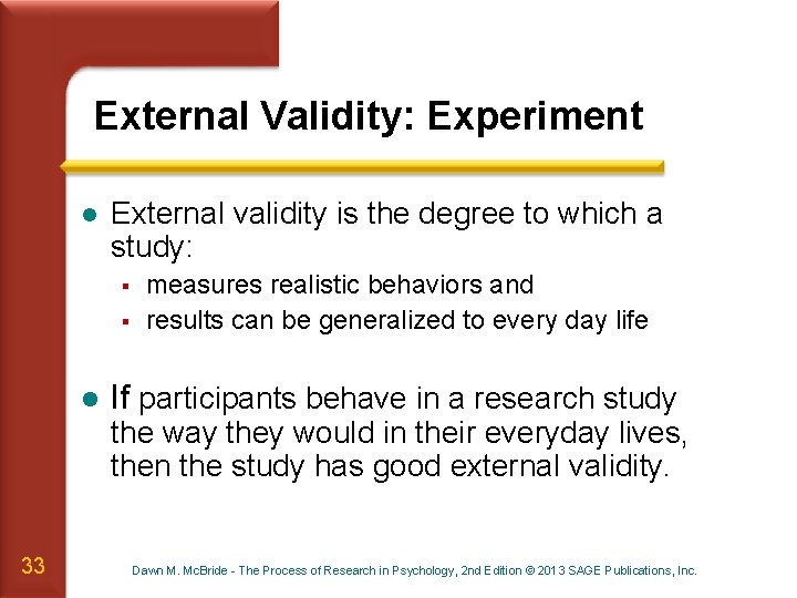 External Validity: Experiment l External validity is the degree to which a study: §