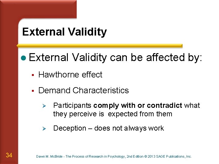 External Validity l External 34 Validity can be affected by: § Hawthorne effect §