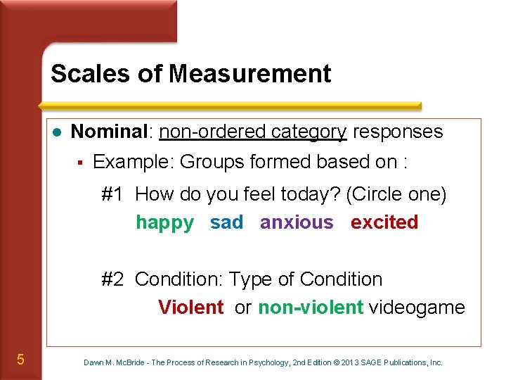 Scales of Measurement l Nominal: non-ordered category responses § Example: Groups formed based on