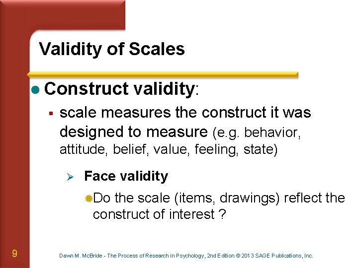 Validity of Scales l Construct § validity: scale measures the construct it was designed