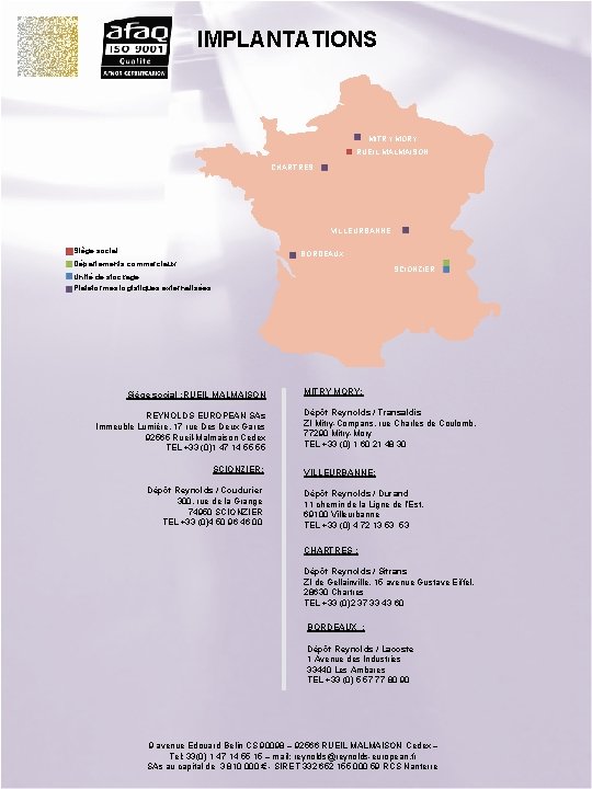 IMPLANTATIONS MITRY MORY RUEIL MALMAISON CHARTRES VILLEURBANNE Siège social BORDEAUX Départements commerciaux SCIONZIER Unité IMPLANTATIONS MITRY MORY RUEIL MALMAISON CHARTRES VILLEURBANNE Siège social BORDEAUX Départements commerciaux SCIONZIER Unité