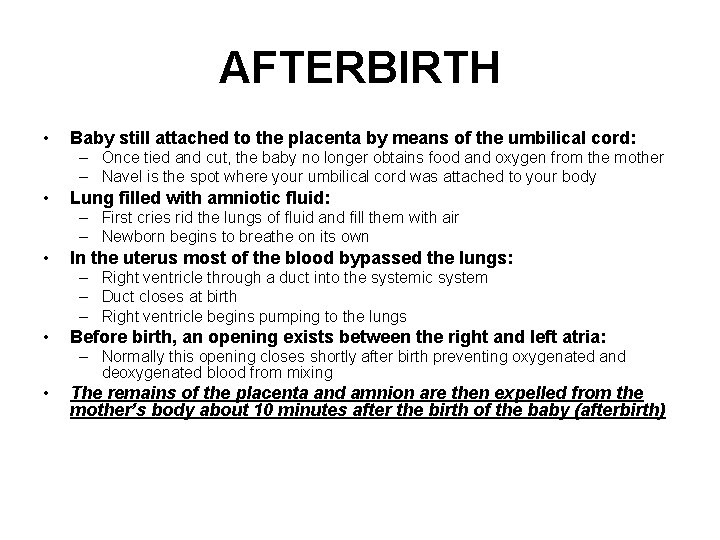AFTERBIRTH • Baby still attached to the placenta by means of the umbilical cord: