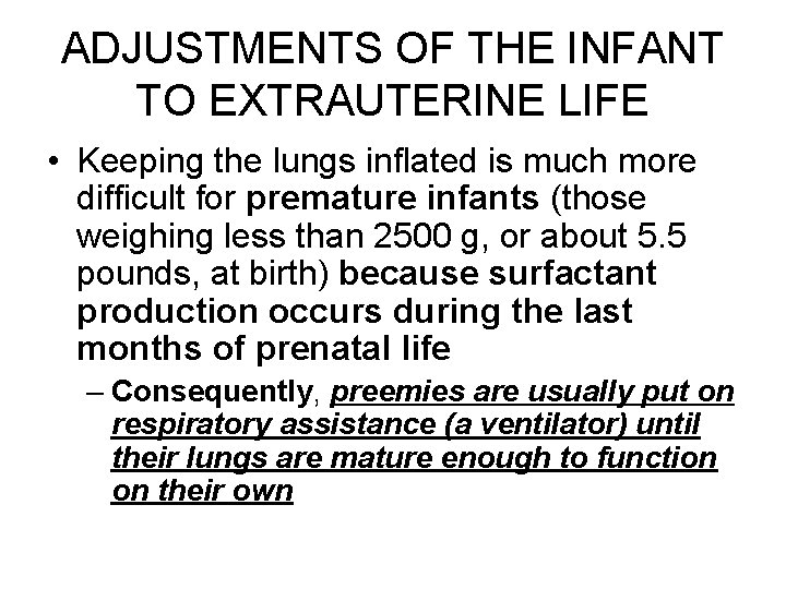 ADJUSTMENTS OF THE INFANT TO EXTRAUTERINE LIFE • Keeping the lungs inflated is much