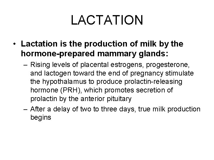 LACTATION • Lactation is the production of milk by the hormone-prepared mammary glands: –