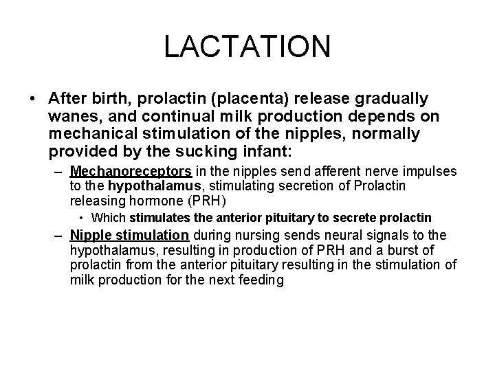 LACTATION • After birth, prolactin (placenta) release gradually wanes, and continual milk production depends