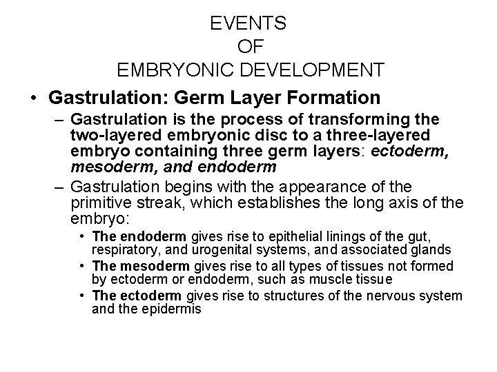 EVENTS OF EMBRYONIC DEVELOPMENT • Gastrulation: Germ Layer Formation – Gastrulation is the process