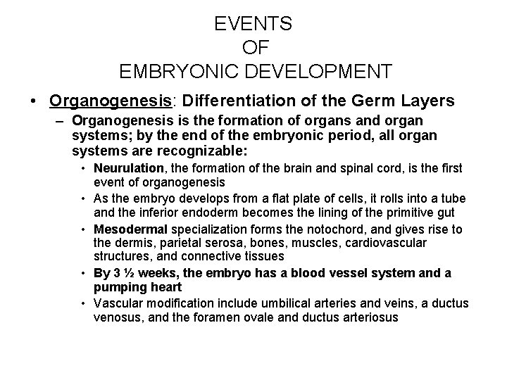 EVENTS OF EMBRYONIC DEVELOPMENT • Organogenesis: Differentiation of the Germ Layers – Organogenesis is