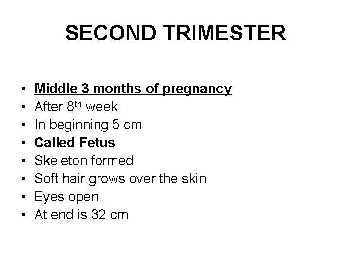 SECOND TRIMESTER • • Middle 3 months of pregnancy After 8 th week In