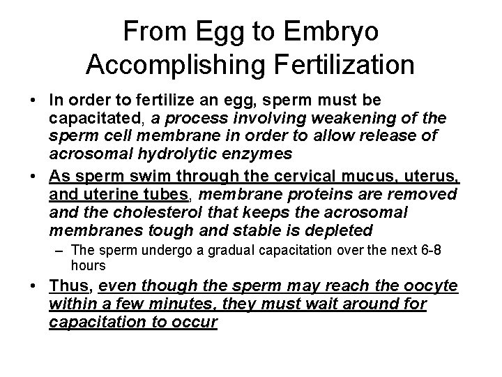 From Egg to Embryo Accomplishing Fertilization • In order to fertilize an egg, sperm