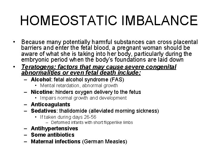 HOMEOSTATIC IMBALANCE • Because many potentially harmful substances can cross placental barriers and enter