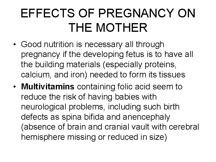 EFFECTS OF PREGNANCY ON THE MOTHER • Good nutrition is necessary all through pregnancy