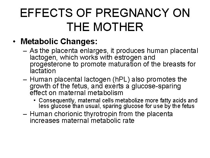 EFFECTS OF PREGNANCY ON THE MOTHER • Metabolic Changes: – As the placenta enlarges,