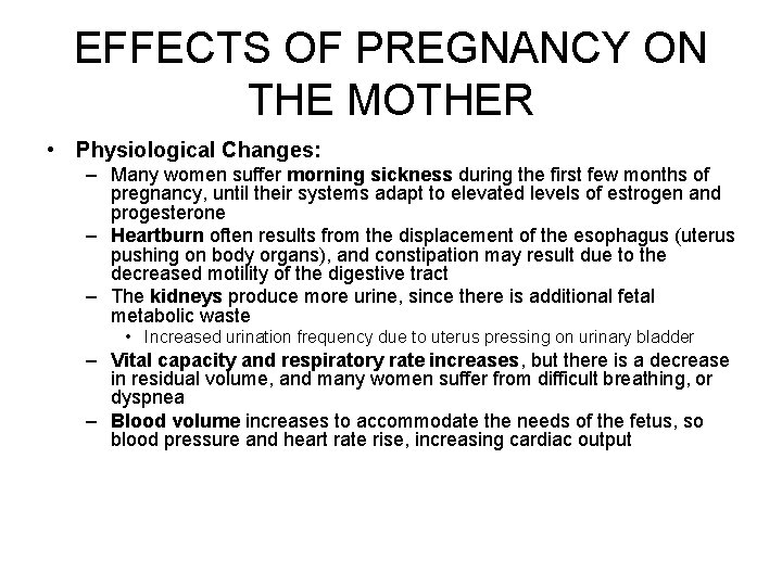 EFFECTS OF PREGNANCY ON THE MOTHER • Physiological Changes: – Many women suffer morning