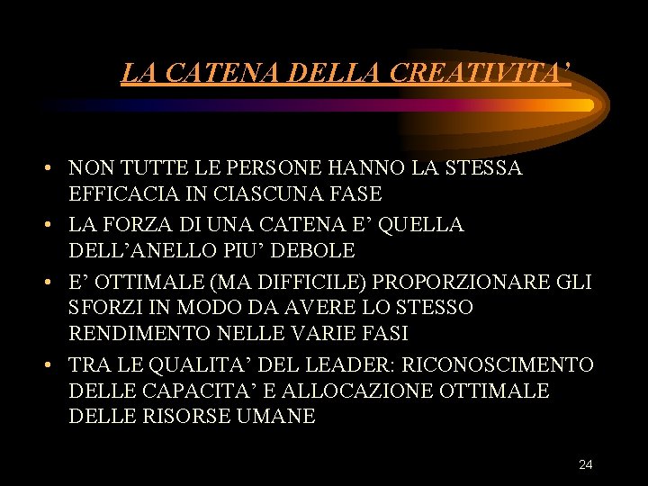 LA CATENA DELLA CREATIVITA’ • NON TUTTE LE PERSONE HANNO LA STESSA EFFICACIA IN LA CATENA DELLA CREATIVITA’ • NON TUTTE LE PERSONE HANNO LA STESSA EFFICACIA IN