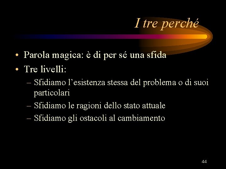 I tre perché • Parola magica: è di per sé una sfida • Tre I tre perché • Parola magica: è di per sé una sfida • Tre