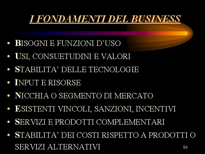 I FONDAMENTI DEL BUSINESS • • BISOGNI E FUNZIONI D’USO USI, CONSUETUDINI E VALORI I FONDAMENTI DEL BUSINESS • • BISOGNI E FUNZIONI D’USO USI, CONSUETUDINI E VALORI