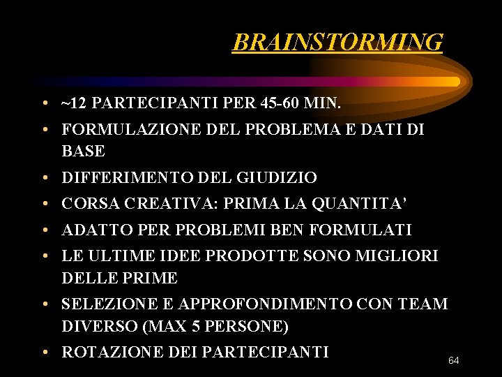 BRAINSTORMING • ~12 PARTECIPANTI PER 45 -60 MIN. • FORMULAZIONE DEL PROBLEMA E DATI BRAINSTORMING • ~12 PARTECIPANTI PER 45 -60 MIN. • FORMULAZIONE DEL PROBLEMA E DATI