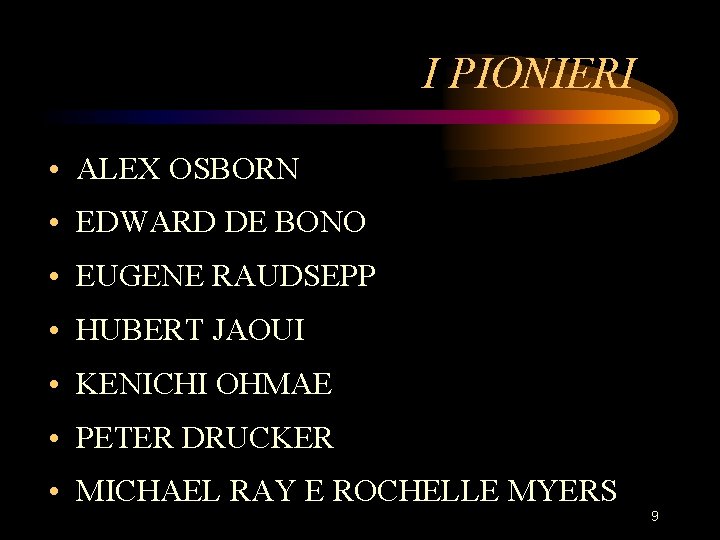 I PIONIERI • ALEX OSBORN • EDWARD DE BONO • EUGENE RAUDSEPP • HUBERT I PIONIERI • ALEX OSBORN • EDWARD DE BONO • EUGENE RAUDSEPP • HUBERT