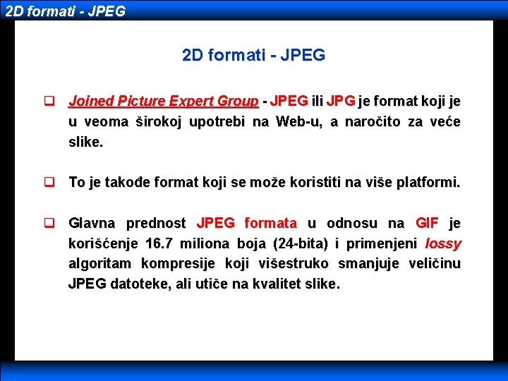 2 D formati - JPEG q Joined Picture Expert Group - JPEG ili JPG