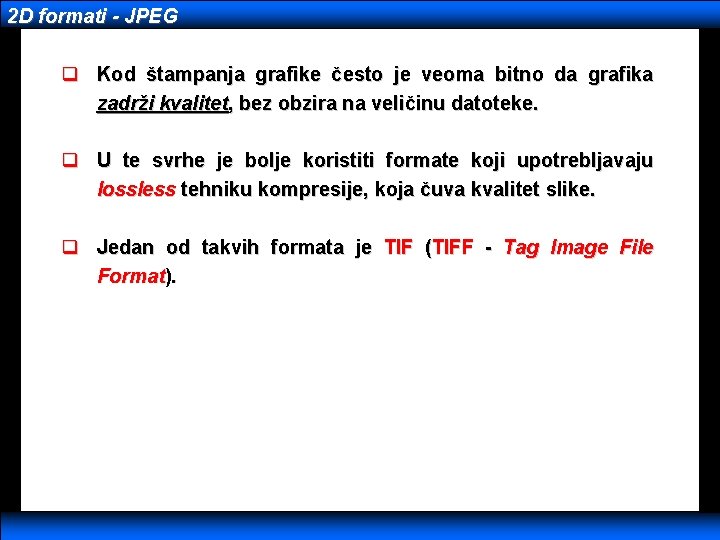 2 D formati - JPEG q Kod štampanja grafike često je veoma bitno da