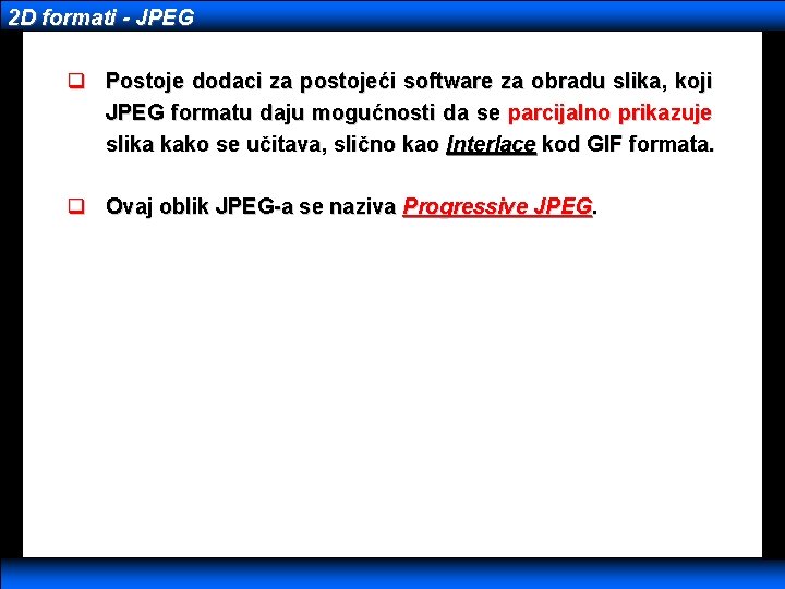 2 D formati - JPEG q Postoje dodaci za postojeći software za obradu slika,
