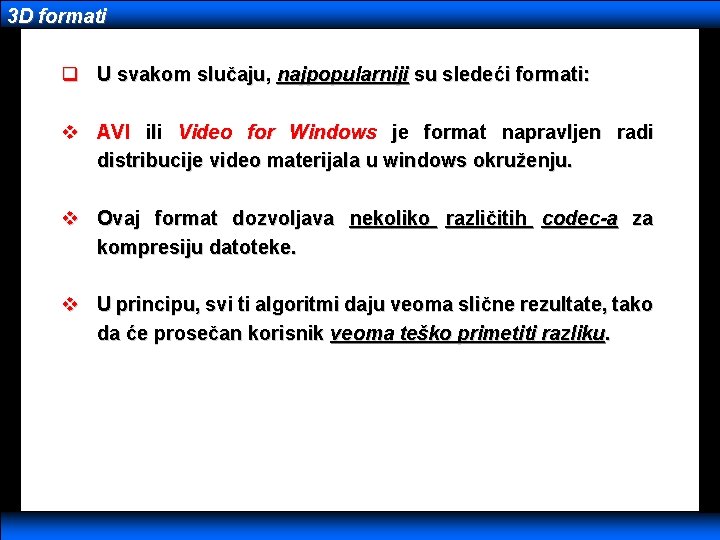 3 D formati q U svakom slučaju, najpopularniji su sledeći formati: v AVI ili