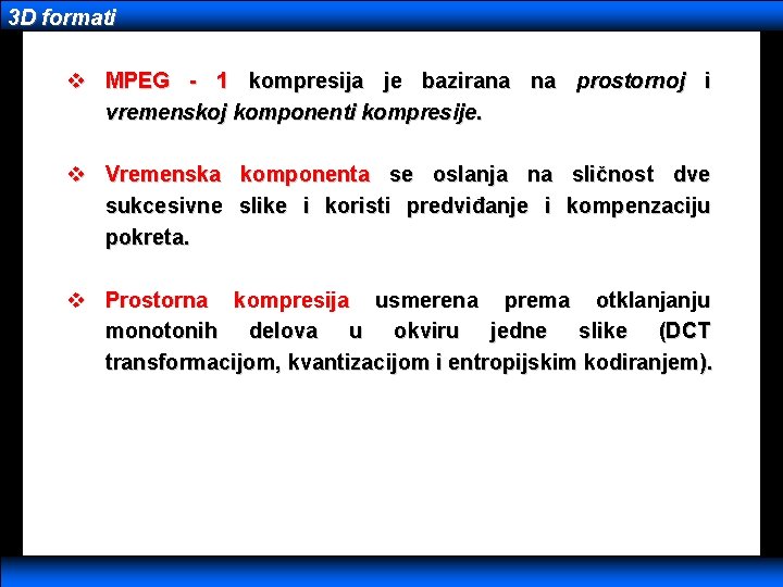 3 D formati v MPEG - 1 kompresija je bazirana na prostornoj i vremenskoj