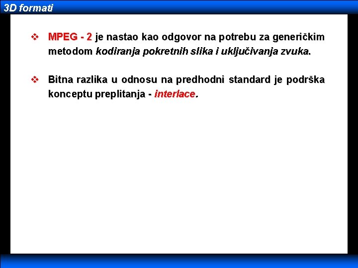 3 D formati v MPEG - 2 je nastao kao odgovor na potrebu za