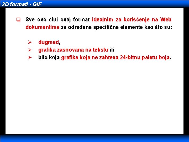 2 D formati - GIF q Sve ovo čini ovaj format idealnim za korišćenje