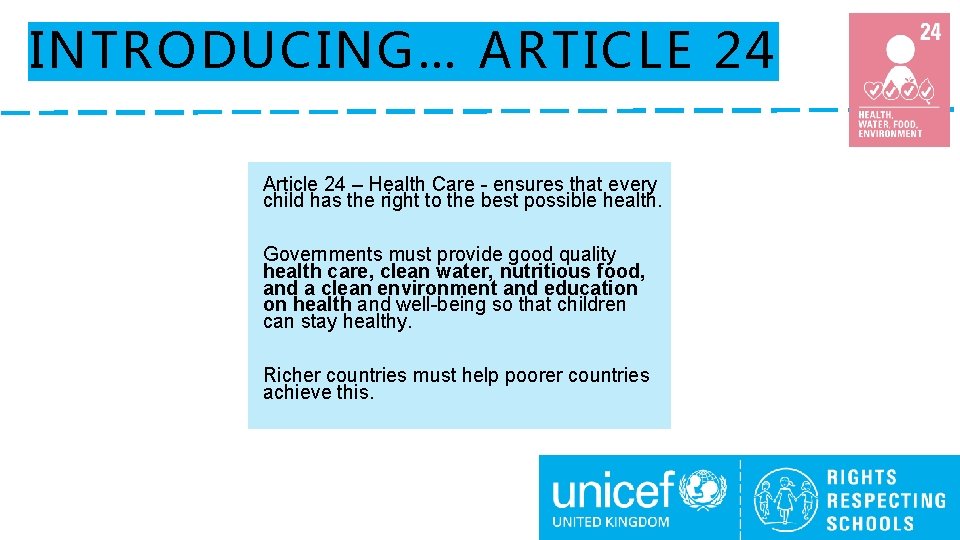 INTRODUCING… ARTICLE 24 Article 24 – Health Care - ensures that every child has