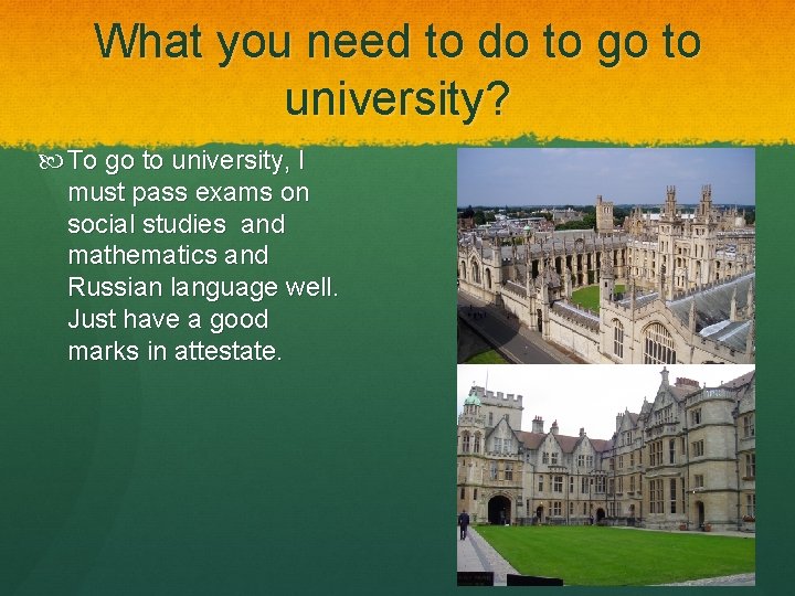 What you need to do to go to university? To go to university, I