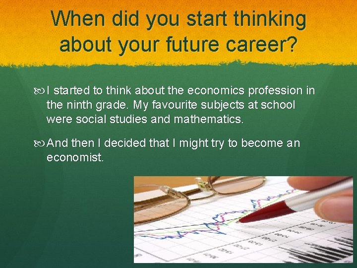 When did you start thinking about your future career? I started to think about