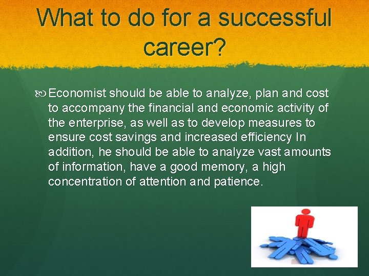 What to do for a successful career? Economist should be able to analyze, plan