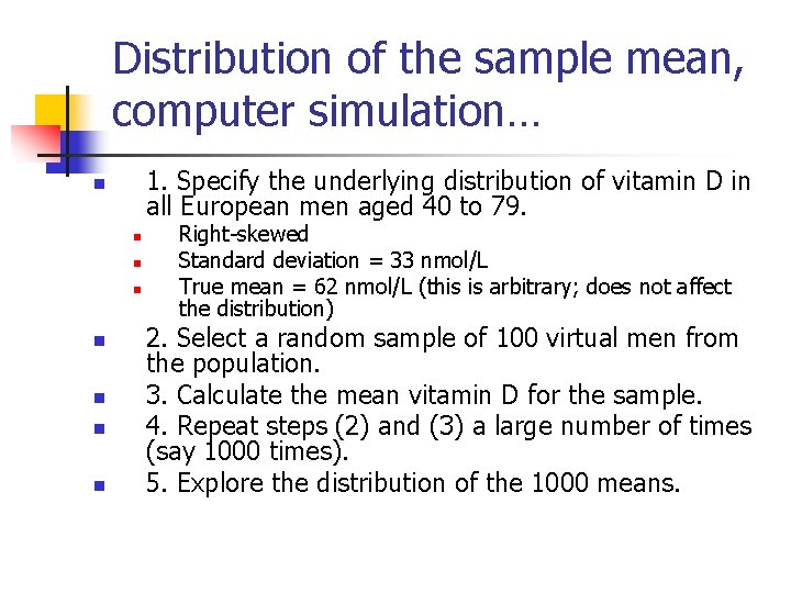 Distribution of the sample mean, computer simulation… 1. Specify the underlying distribution of vitamin