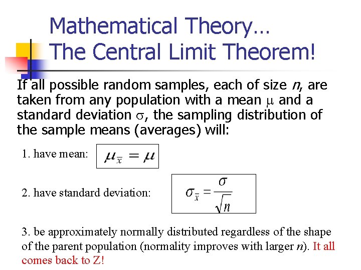 Mathematical Theory… The Central Limit Theorem! If all possible random samples, each of size